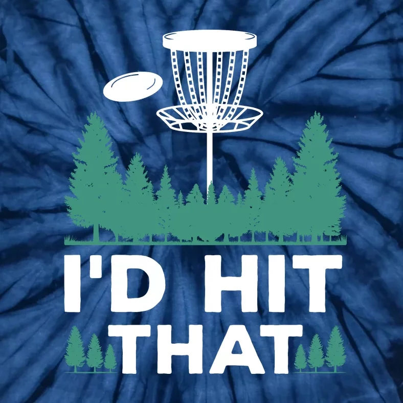 I'd Hit That, Disc Golfing Disc Golf Lover Tie-Dye T-Shirt