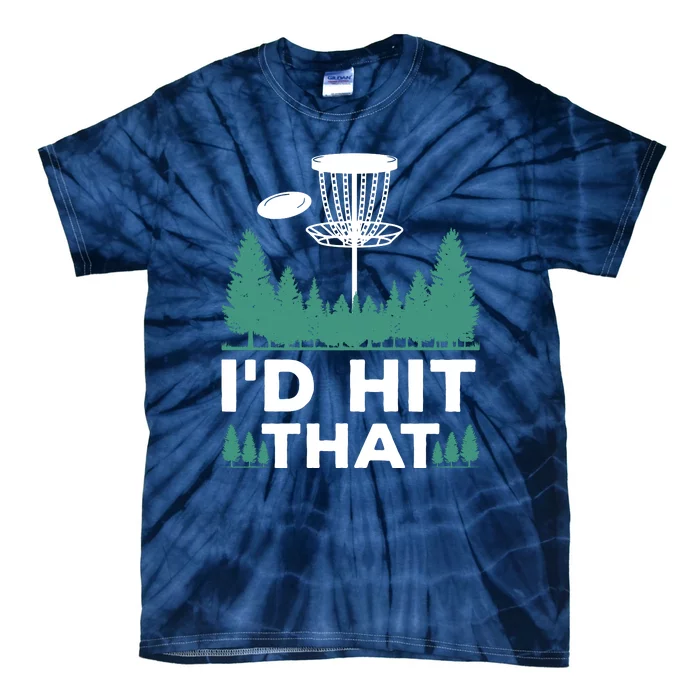 I'd Hit That, Disc Golfing Disc Golf Lover Tie-Dye T-Shirt