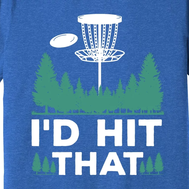 I'd Hit That, Disc Golfing Disc Golf Lover Premium T-Shirt