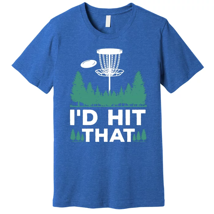 I'd Hit That, Disc Golfing Disc Golf Lover Premium T-Shirt