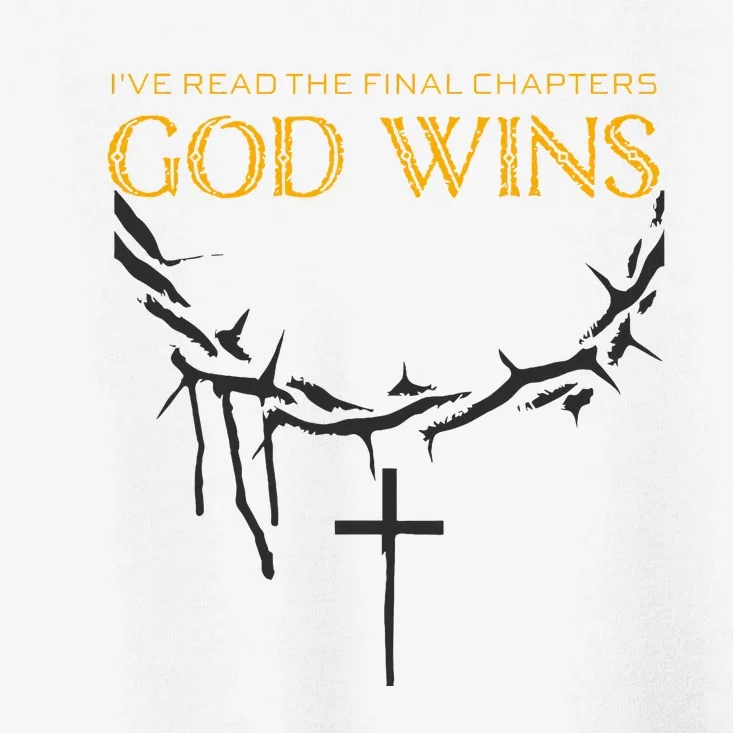 I Have The Last Chapters Of God Wins Distressed Quote Toddler T-Shirt