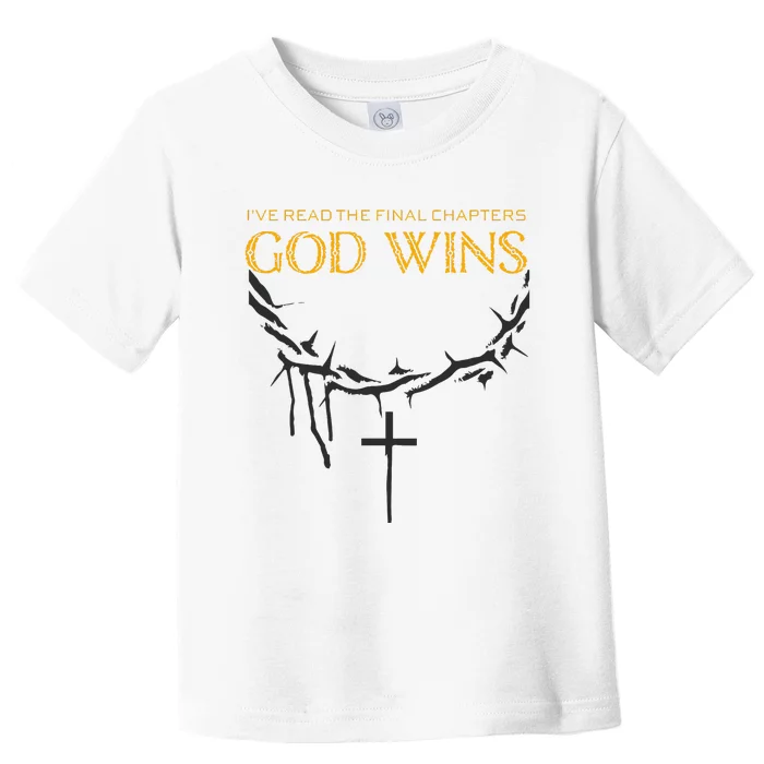 I Have The Last Chapters Of God Wins Distressed Quote Toddler T-Shirt