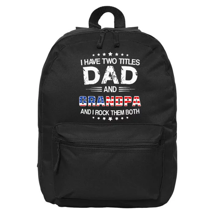 I Have Two Titles Dad And Grandpa Funny Father's Day Grandpa 16 in Basic Backpack