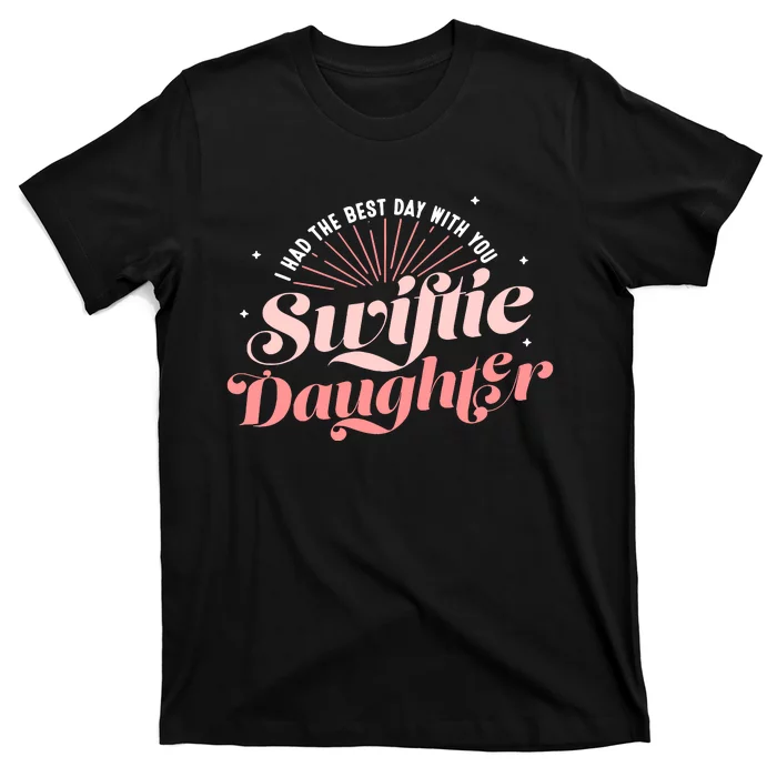 I Had The Best Day With You Swifttie Daughter Eras Gift Idea T-Shirt