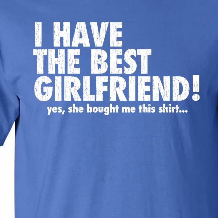 I Have The Best Friend! Great Gift Tall T-Shirt