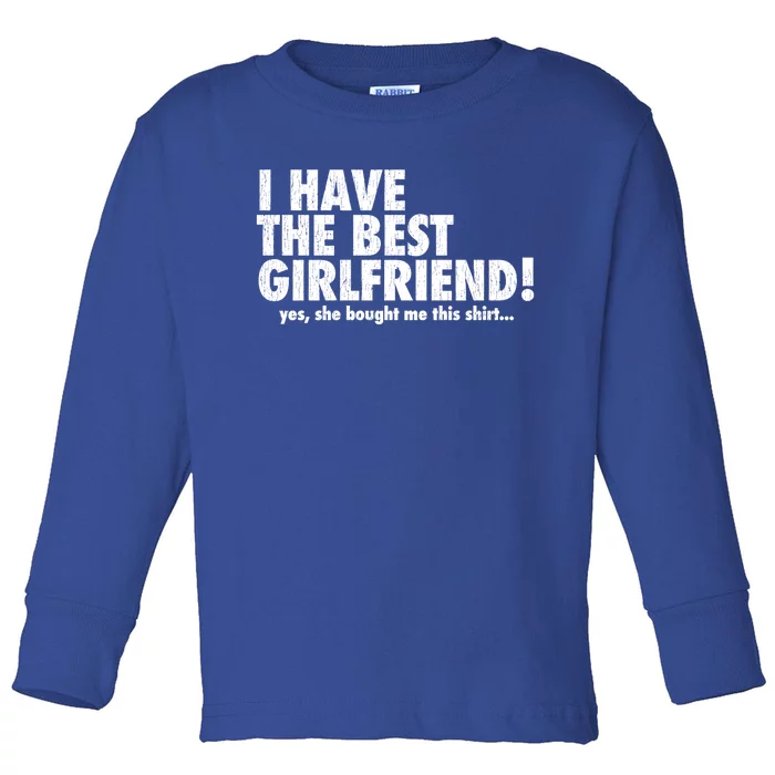 I Have The Best Friend! Great Gift Toddler Long Sleeve Shirt