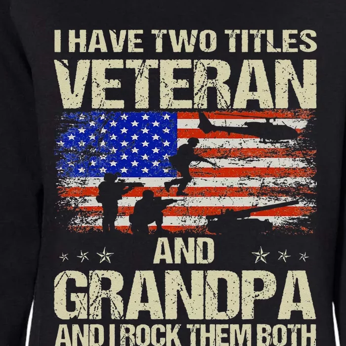 I Have Two Titles Veteran And Grandpa Retro Fathers Day Womens California Wash Sweatshirt