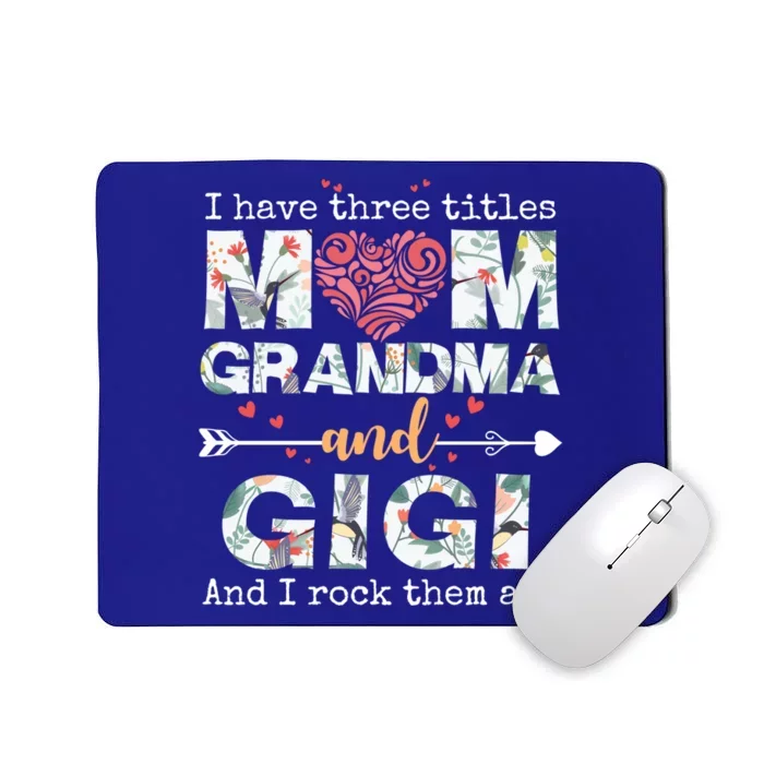 I Have Three Titles Mom Grandma And Gigi Funny Gift Mousepad