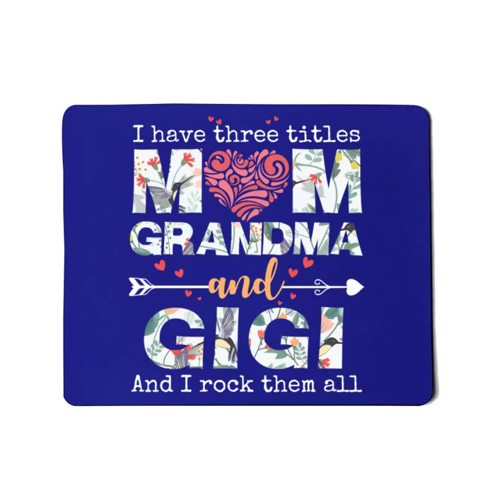 I Have Three Titles Mom Grandma And Gigi Funny Gift Mousepad