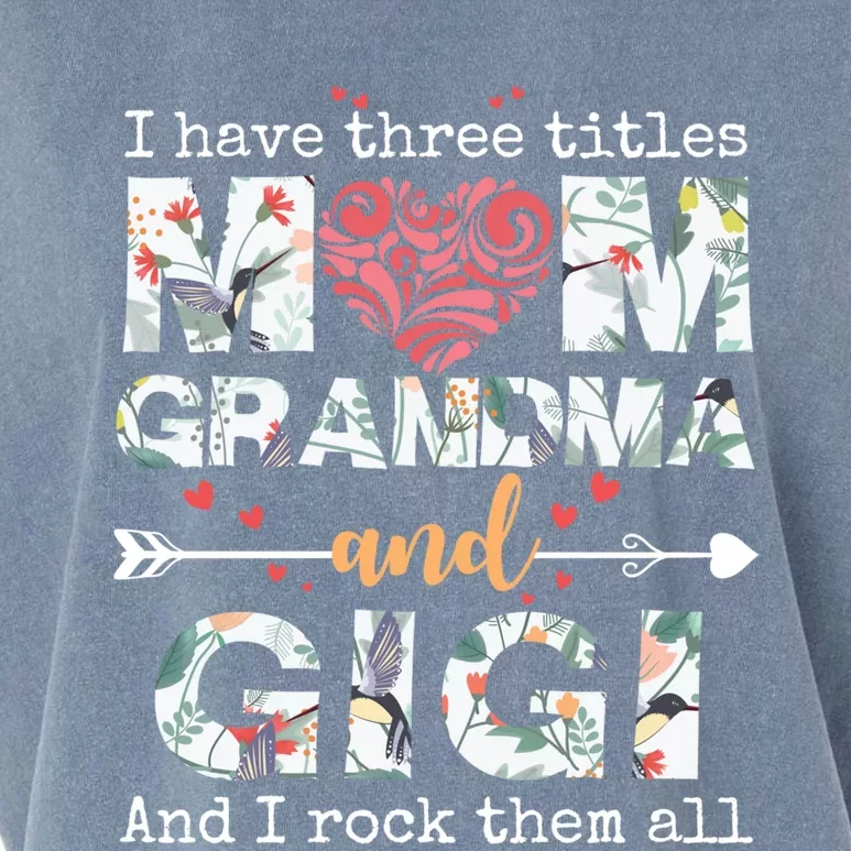 I Have Three Titles Mom Grandma And Gigi Funny Gift Garment-Dyed Women's Muscle Tee