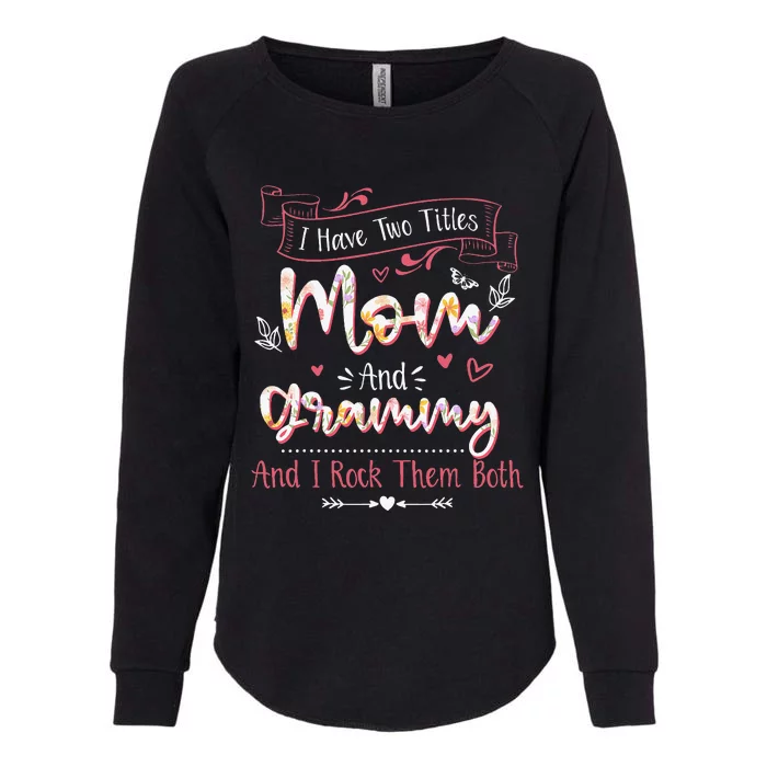 I Have Two Titles Mom And Grammy Mothers Day Gifts Womens California Wash Sweatshirt