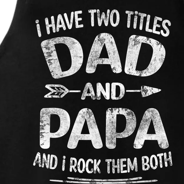 I Have Two Titles Dad And Papa Funny Fathers Day Gift Ladies Tri-Blend Wicking Tank