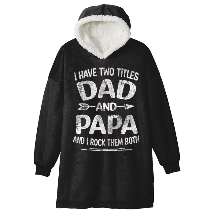 I Have Two Titles Dad And Papa Funny Fathers Day Gift Hooded Wearable Blanket