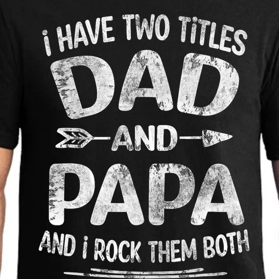 I Have Two Titles Dad And Papa Funny Fathers Day Gift Pajama Set