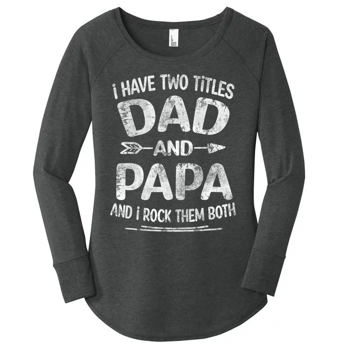 I Have Two Titles Dad And Papa Funny Fathers Day Gift Women's Perfect Tri Tunic Long Sleeve Shirt