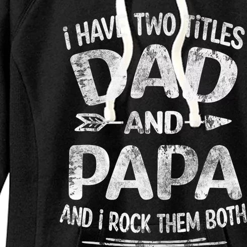 I Have Two Titles Dad And Papa Funny Fathers Day Gift Women's Fleece Hoodie