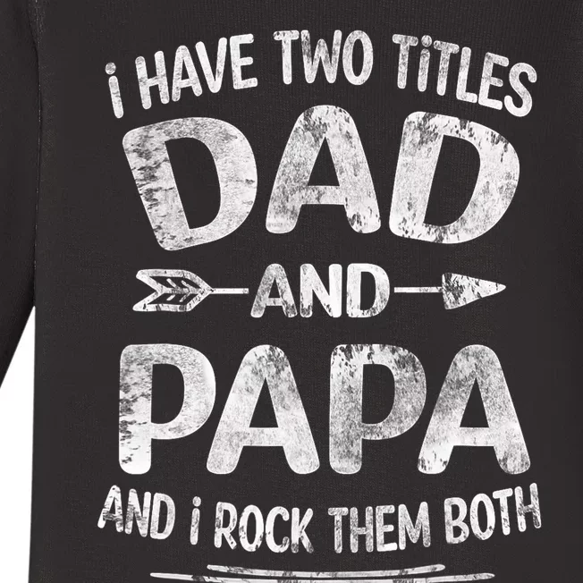 I Have Two Titles Dad And Papa Funny Fathers Day Gift Baby Long Sleeve Bodysuit