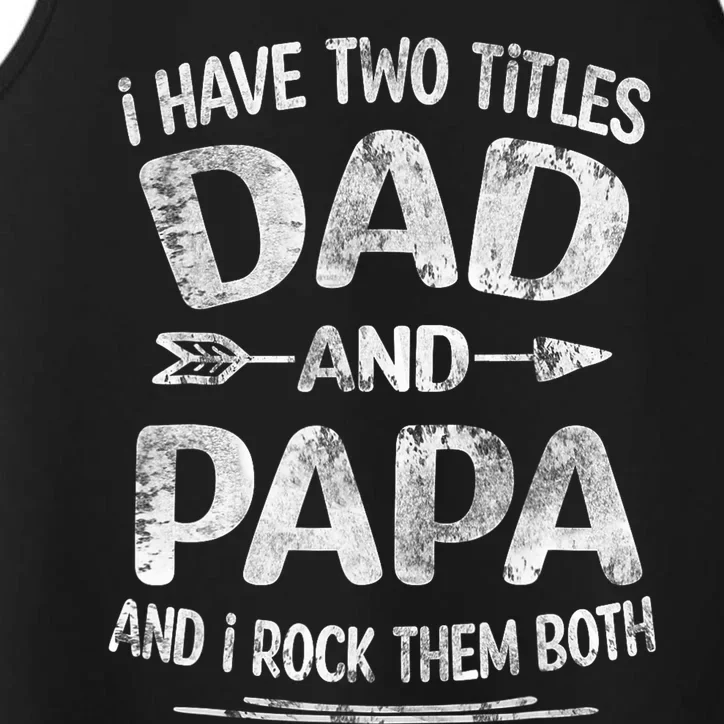 I Have Two Titles Dad And Papa Funny Fathers Day Gift Performance Tank