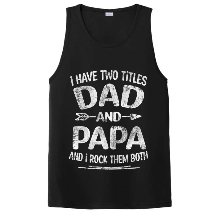 I Have Two Titles Dad And Papa Funny Fathers Day Gift Performance Tank