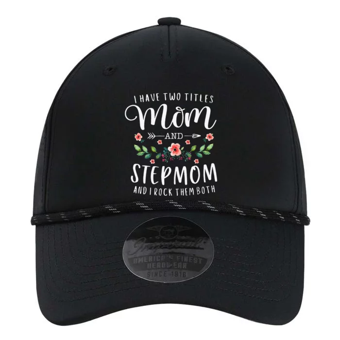 I Have Two Titles Mom And Stepmom Gifts Floral Stepmother Performance The Dyno Cap