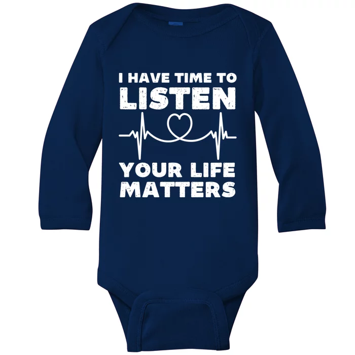 I Have Time To Listen Your Life Matters Suicide Prevention Cool Gift Baby Long Sleeve Bodysuit