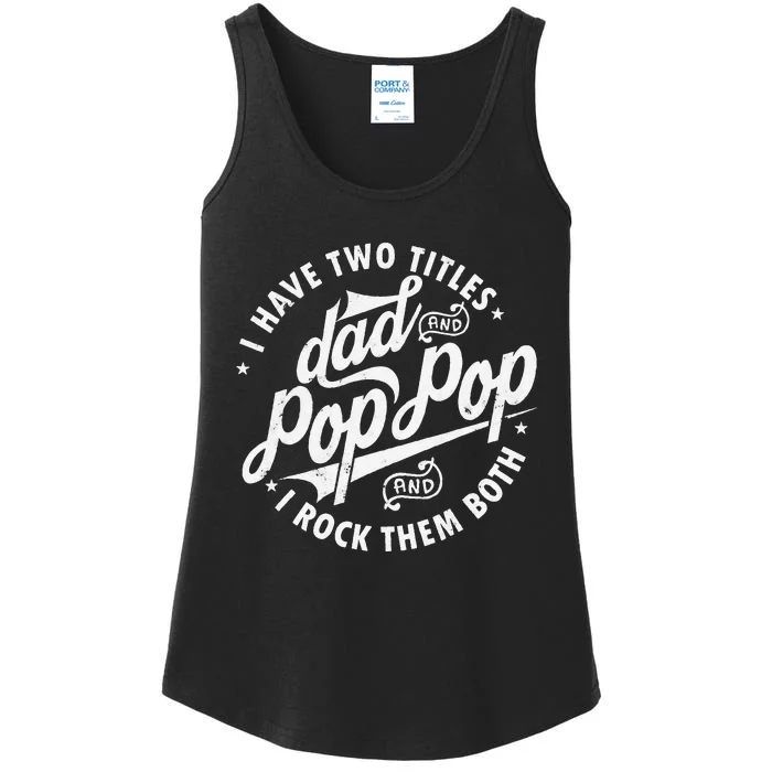 I Have Two Titles Dad and Pop Pop Fathers day Funny Pop Pop Ladies Essential Tank