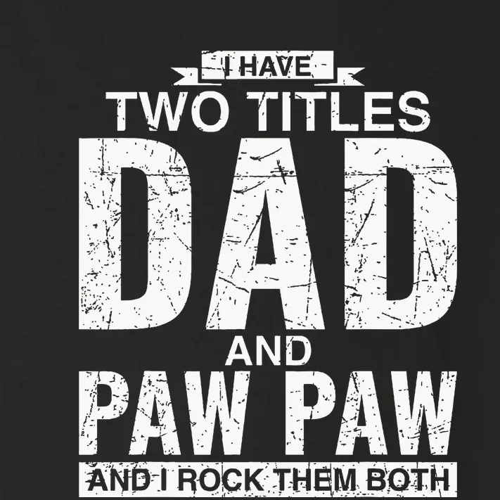 I Have Two Titles Dad And Paw Paw Fathers Day Toddler Long Sleeve Shirt