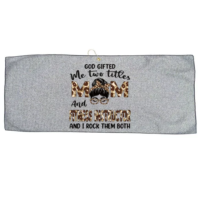 I Have Two Titles Mom And Fitness Instructor Mothers Day Gift Large Microfiber Waffle Golf Towel