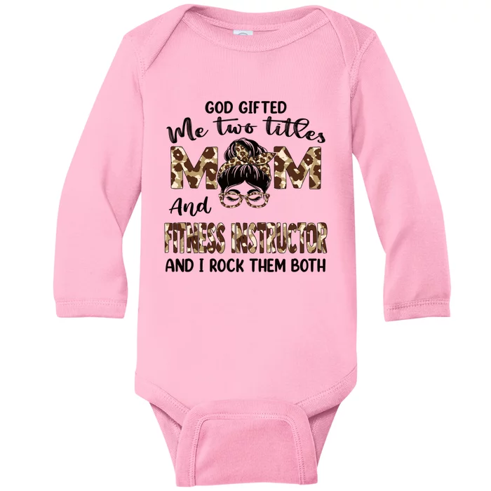 I Have Two Titles Mom And Fitness Instructor Mothers Day Gift Baby Long Sleeve Bodysuit