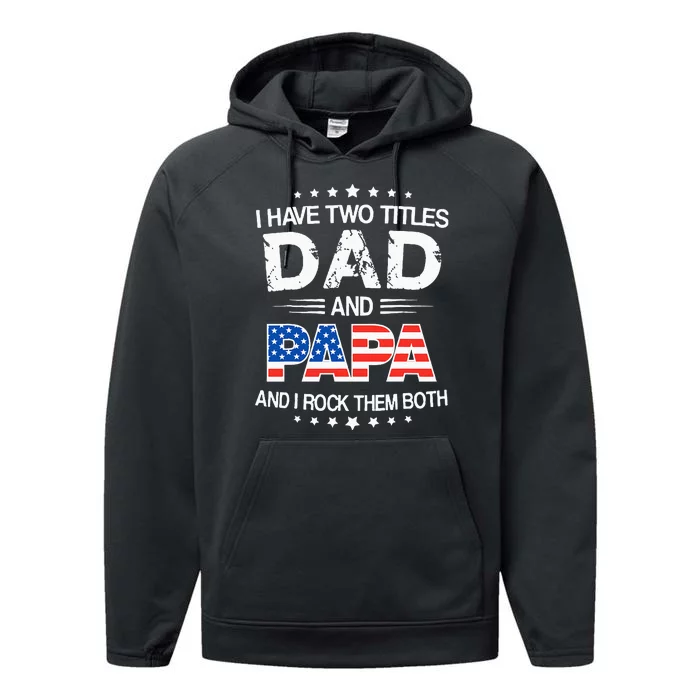 I Have Two Titles Dad And Papa Funny Fathers Day Performance Fleece Hoodie