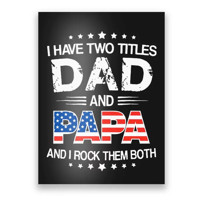 I Have Two Titles Dad And Papa Funny Fathers Day Poster