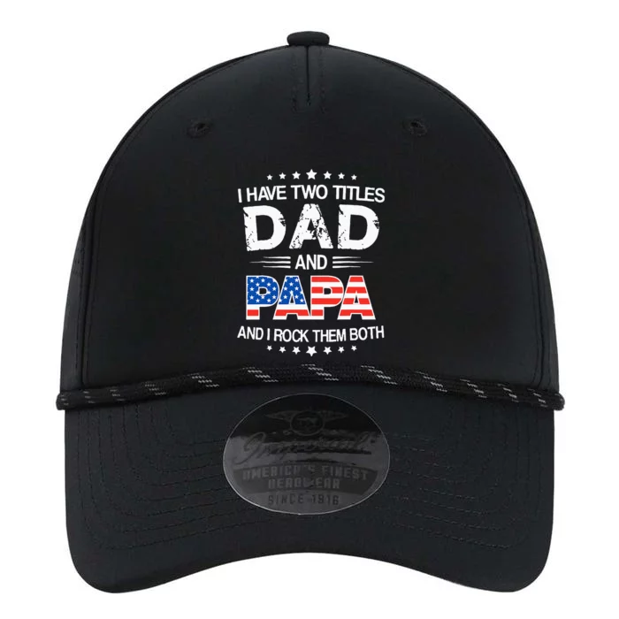 I Have Two Titles Dad And Papa Funny Fathers Day Performance The Dyno Cap