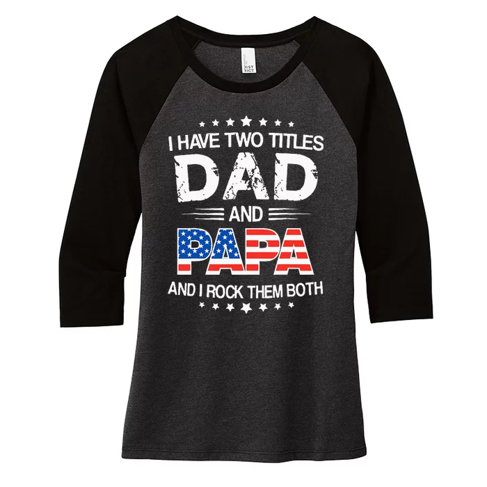 I Have Two Titles Dad And Papa Funny Fathers Day Women's Tri-Blend 3/4-Sleeve Raglan Shirt