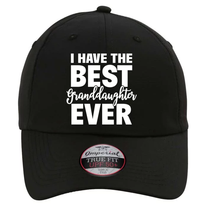 I Have The Best Granddaughter Ever Funny Grandparents Gift Great Gift The Original Performance Cap