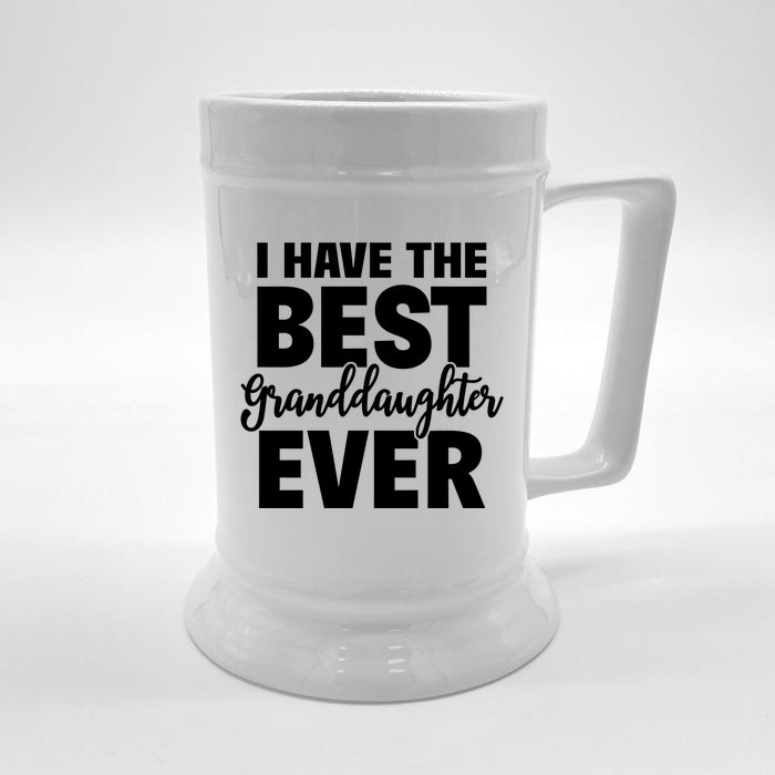 I Have The Best Granddaughter Ever Funny Grandparents Gift Great Gift Front & Back Beer Stein