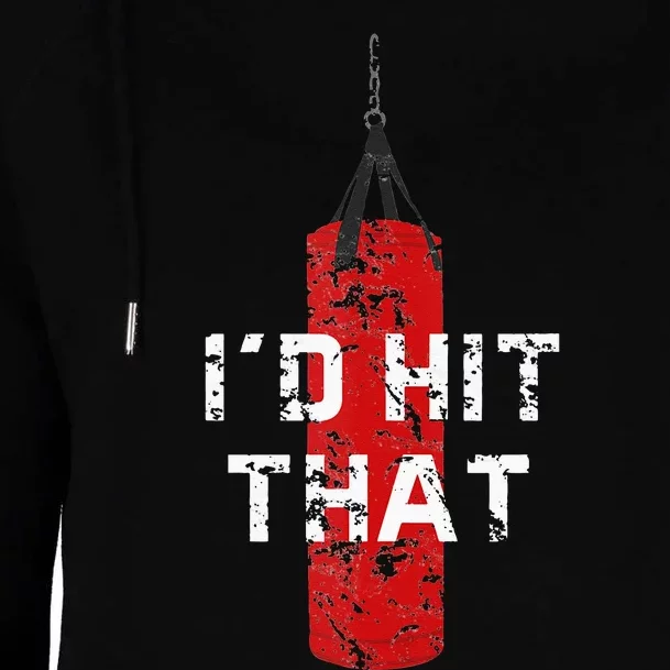 Id Hit That Funny Boxing Gift Idea For Men And Women Womens Funnel Neck Pullover Hood