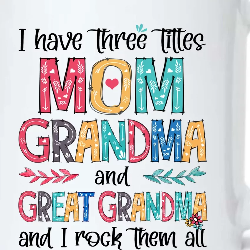 I Have Three Titles Mom Grandma And Great Grandma Floral Gift Black Color Changing Mug