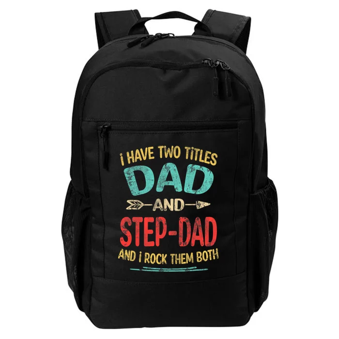 I Have Two Titles Dad And Stepdad Fathers Day Stepdad Gift Daily Commute Backpack