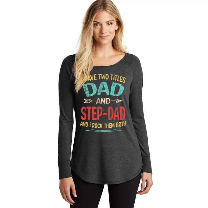 I Have Two Titles Dad And Stepdad Fathers Day Stepdad Gift Women's Perfect Tri Tunic Long Sleeve Shirt