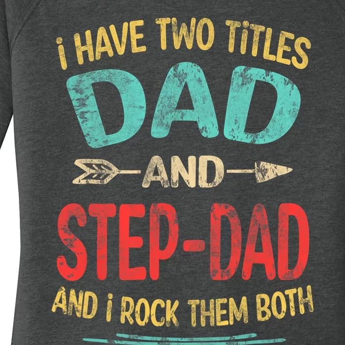 I Have Two Titles Dad And Stepdad Fathers Day Stepdad Gift Women's Perfect Tri Tunic Long Sleeve Shirt