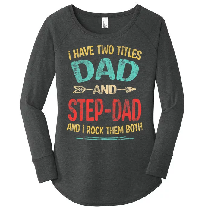 I Have Two Titles Dad And Stepdad Fathers Day Stepdad Gift Women's Perfect Tri Tunic Long Sleeve Shirt