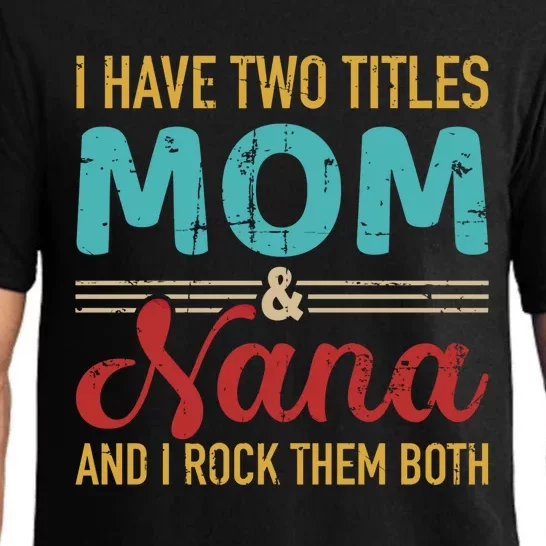 I Have Two Titles Mom And Nana Grandma And Rock Both Gift Pajama Set