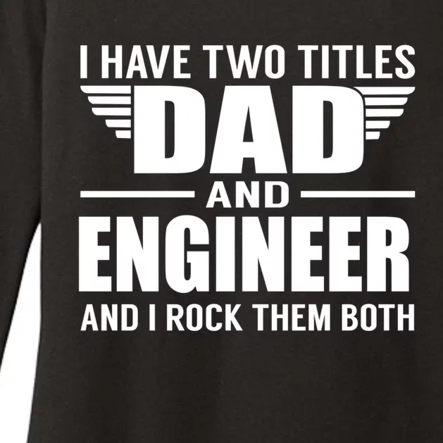 I Have Two Titles Dad And Engineer Funny Father Gift Womens CVC Long Sleeve Shirt