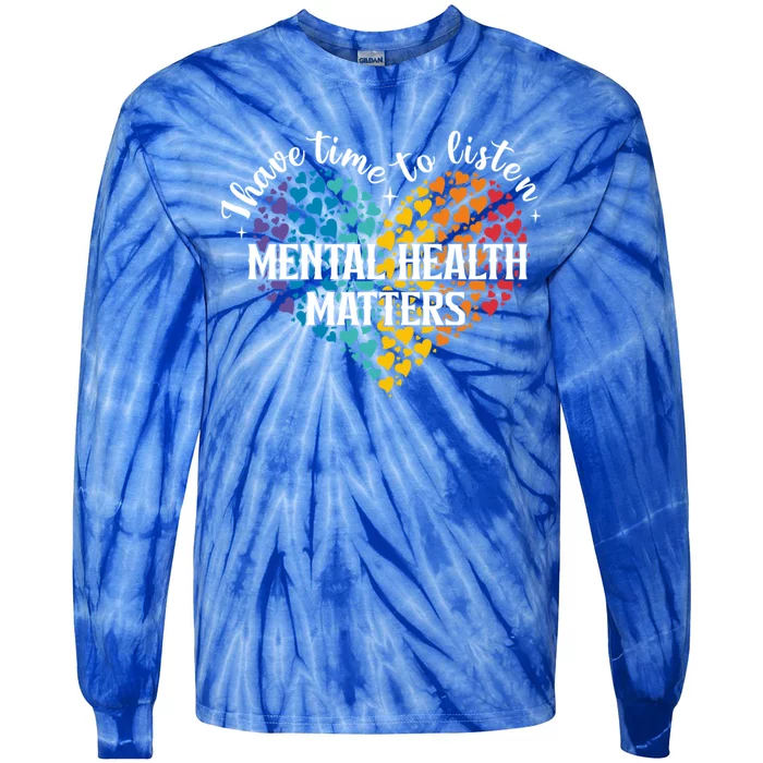 I Have Time To Listen Matters Tal Health Awareness Preven Meaningful Gift Tie-Dye Long Sleeve Shirt