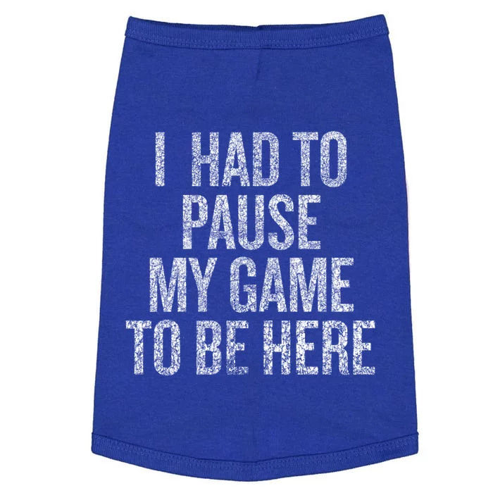 I Had To Pause My Game To Be Here Funny Gaming Cute Gift Doggie Tank