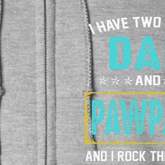 I Have Two Titles Dad And PawPaw And I Rock Them Both Full Zip Hoodie