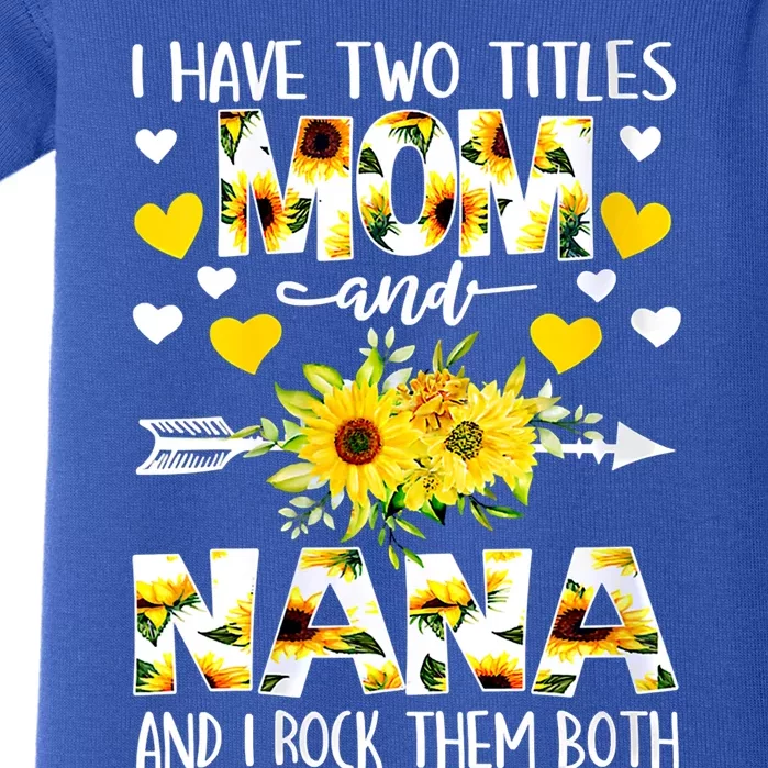 I Have Two Titles Mom And Nana I Rock Them Both Floral Meaningful Gift Baby Bodysuit