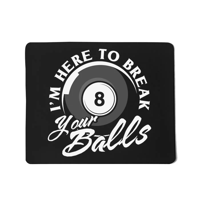 I'm Here T Break Your Balls Billiards Dad Gift For Father’s Day Mousepad