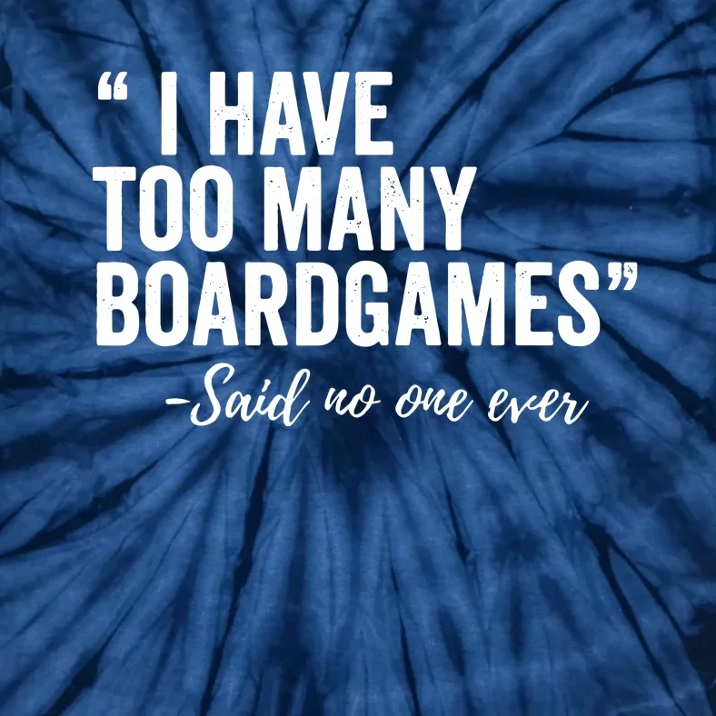 I Have Too Many Boardgames Funny Tie-Dye T-Shirt