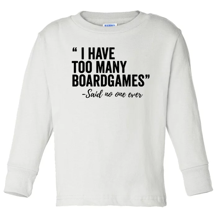 I Have Too Many Boardgames Funny Toddler Long Sleeve Shirt